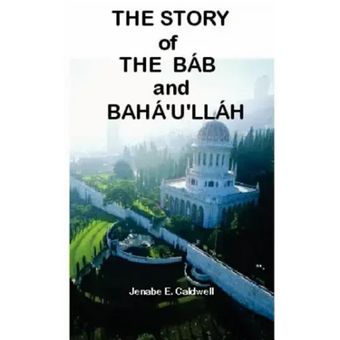 The Story of the Bab & Baha'u'llah