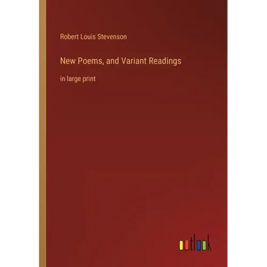 New Poems, and Variant Readings: in large print