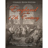 England in the 17th Century: The History of England from King James I to the Glorious Revolution