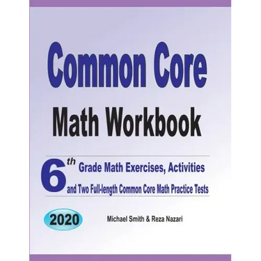 Common Core Math Workbook: 6th Grade Math Exercises, Activities, and Two Full-Length Common Core Math Practice Tests