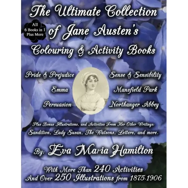 The Ultimate Collection of Jane Austen's Colouring and Activity Books: With More Than 240 Activities And Over 250 Illustrations from 1875-1906