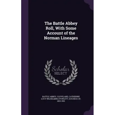 The Battle Abbey Roll, With Some Account of the Norman Lineages