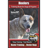 Heeler Training Book for Dogs & Puppies By BoneUP DOG Training: Are You Ready to Bone Up? Easy Training * Fast Results Heeler Training for Heeler Dogs