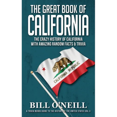 The Great Book of California: The Crazy History of California with Amazing Random Facts & Trivia