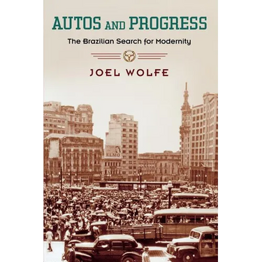 Autos and Progress: The Brazilian Search for Modernity