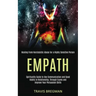 Empath: Spirituality Guide to Use Communication and Good Habits in Relationship, Through Exams and Improve Your Persuasion Skills (Healing From Narcis