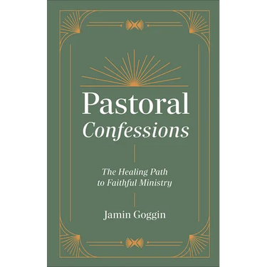 Pastoral Confessions: The Healing Path to Faithful Ministry