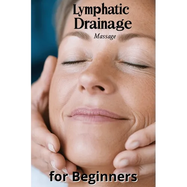 Lymphatic Drainage Massage for Beginners: A Step-by-Step Guide to Detox, Heal, and Rebalance Your Body