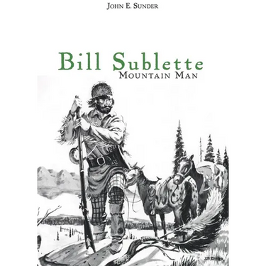 Bill Sublette: Mountain Man