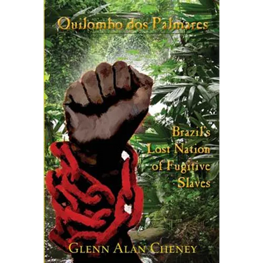 Quilombo dos Palmares: Brazil's Lost Nation of Fugitive Slaves