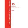 CFR 10, Part 500 to end, Energy, January 01, 2017 (Volume 4 of 4)