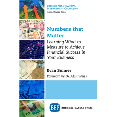 Numbers that Matter: Learning What to Measure to Achieve Financial Success in Your Business