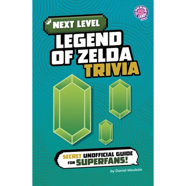 Next Level Legend of Zelda Trivia: Secret Unofficial Guide for Superfans!