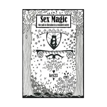 Sex Magic/ The guide: Our path to liberation in a wounded society