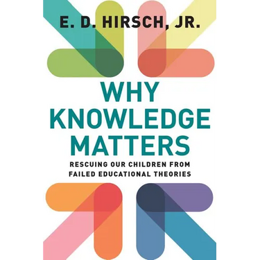 Why Knowledge Matters: Rescuing Our Children from Failed Educational Theories