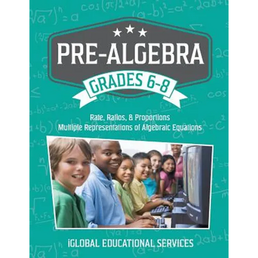 Pre-Algebra: Grades 6-8: Rates, Ratios, Proportions, and Multiple Representations of Algebraic Equations