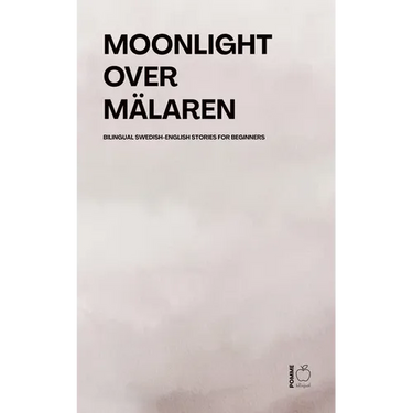 Moonlight Over Mälaren: Bilingual Swedish-English Stories for Beginners