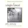 Virgin Forest: Meditations on History, Ecology, and Culture