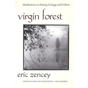 Virgin Forest: Meditations on History, Ecology, and Culture
