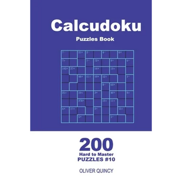 Calcudoku Puzzles Book - 200 Hard to Master Puzzles 9x9 (Volume 10)