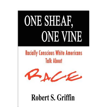 One Sheaf, One Vine: Racially Conscious White Americans Talk About Race