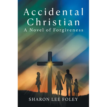 Accidental Christian: A Novel of Forgiveness
