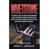 Whetstone: The Complete Guide To Using A Knife Sharpening Stone; Learn How To Sharpen Your Knives And Achieve The Ultimate Japane