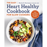 The Easy Heart Healthy Cookbook for Slow Cookers: 130 Prep-And-Go Low-Sodium Recipes