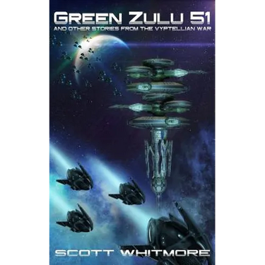 Green Zulu Five One: and other stories from the Vyptellian War