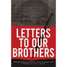 Letters To Our Brothers: Words of Healing, Wisdom, and Encouragement