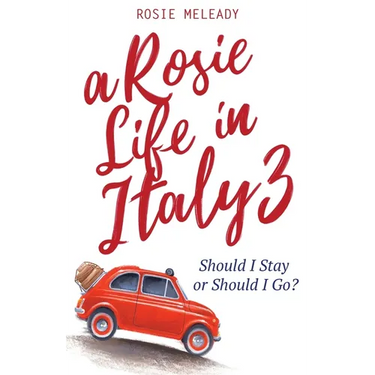 A Rosie Life In Italy 3: Should I Stay or Should I Go?