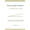 The New Leader Primer: I'm Responsible for Others, Now What?!