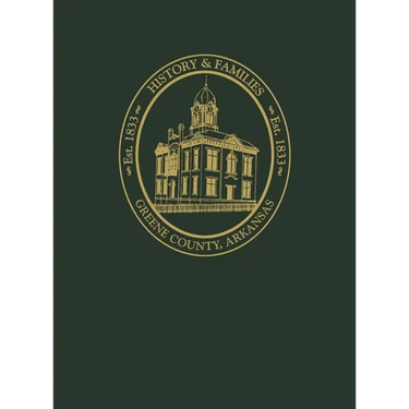 Greene County, Arkansas: History and Families, Volume I