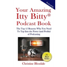 Your Amazing Itty Bitty(R) Podcast Book: The Top 15 Reasons Why You Need To Tap Into the Power (and Profits) of Podcasting