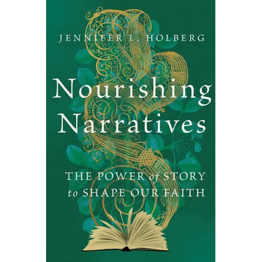 Nourishing Narratives: The Power of Story to Shape Our Faith