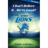 I Don't Believe It... We're Good? The New Detroit Lions