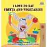 I Love to Eat Fruits and Vegetables