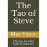 The Tao of Steve: 3 Simple, Sure-Fire Rules of Seduction