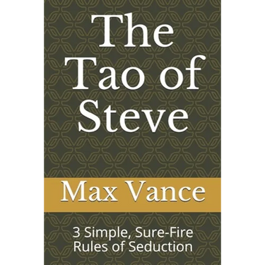 The Tao of Steve: 3 Simple, Sure-Fire Rules of Seduction