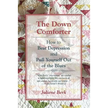 The Down Comforter: How to Beat Depression and Pull Yourself Out of the Blues