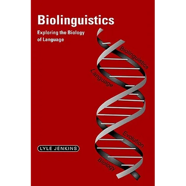 Biolinguistics: Exploring the Biology of Language