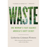 Waste: One Woman's Fight Against America's Dirty Secret