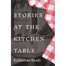 Stories at the Kitchen Table
