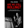 Are We Still Rolling? Studios, Drugs and Rock 'n' Roll - One Man's Journey Recording Classic Albums
