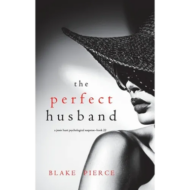 The Perfect Husband (A Jessie Hunt Psychological Suspense Thriller-Book Twenty-Two)