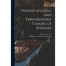 Transplantable and Transmissible Tumors of Animals