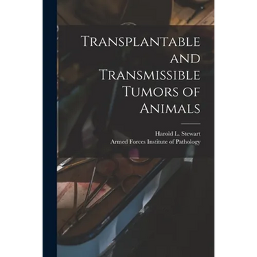 Transplantable and Transmissible Tumors of Animals