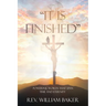 "It Is Finished": Powerful words that span time and eternity
