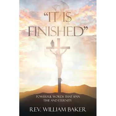 "It Is Finished": Powerful words that span time and eternity