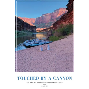Touched by a Canyon: Rafting the Grand Canyon During COVID